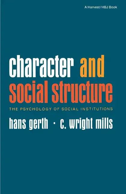 Character and Social Structure: The Psychology of Social Institutions - Paperback