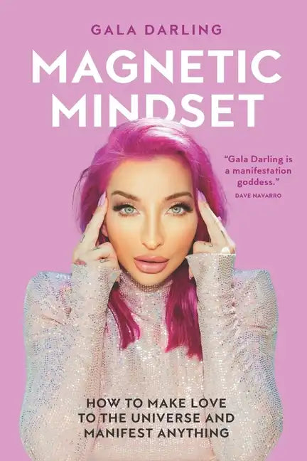 Magnetic Mindset: How To Make Love To The Universe And Manifest Anything - Paperback