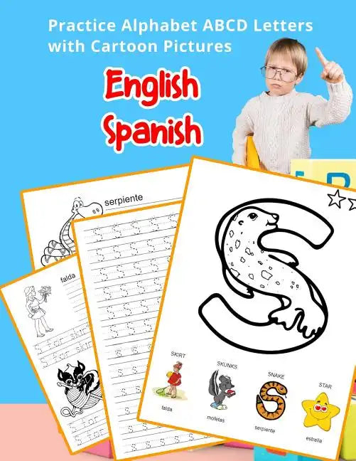 English Spanish Practice Alphabet ABCD letters with Cartoon Pictures: Practica letras del alfabeto español inglés con imágenes de dibujos animados - Paperback