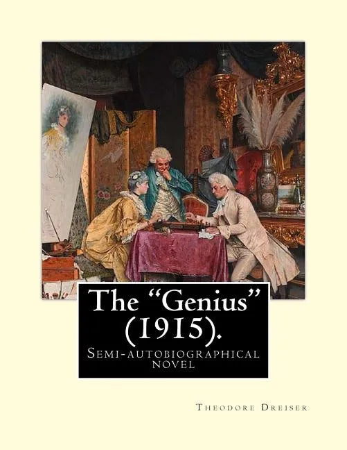 The "Genius" (1915). By: Theodore Dreiser: The "Genius" is a semi-autobiographical novel by Theodore Dreiser, first published in 1915. - Paperback