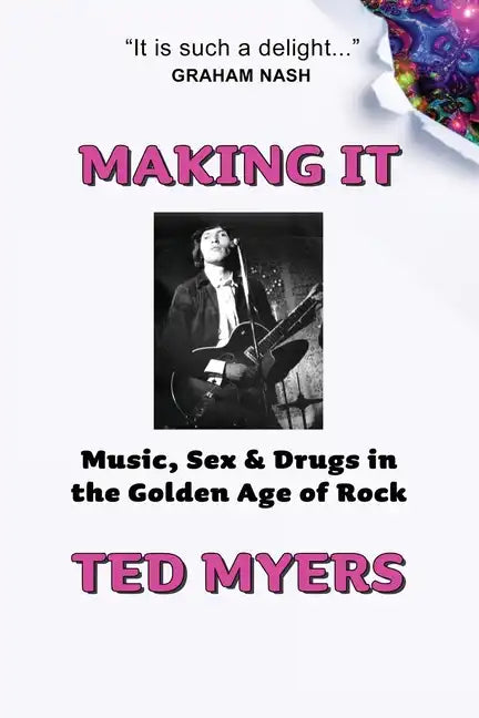 Making It: Music, Sex & Drugs in the Golden Age of Rock - Paperback