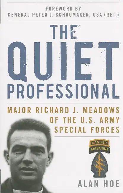 The Quiet Professional: Major Richard J. Meadows of the U.S. Army Special Forces - Paperback