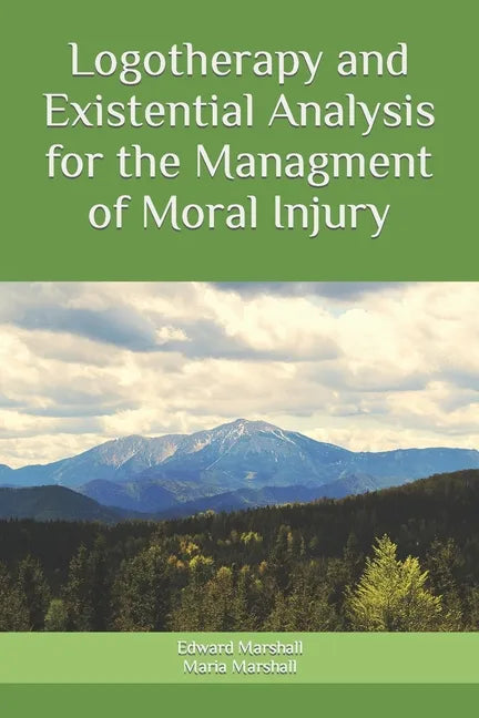 Logotherapy and Existential Analysis for the Management of Moral Injury - Paperback