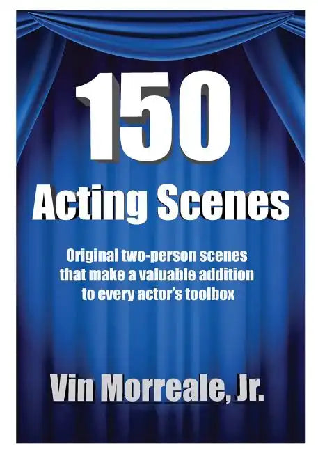 150 Acting Scenes: A Valuable Resource for Every Actor's Toolbox - Paperback