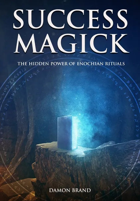 Success Magick: The Hidden Power of Enochian Rituals - Paperback