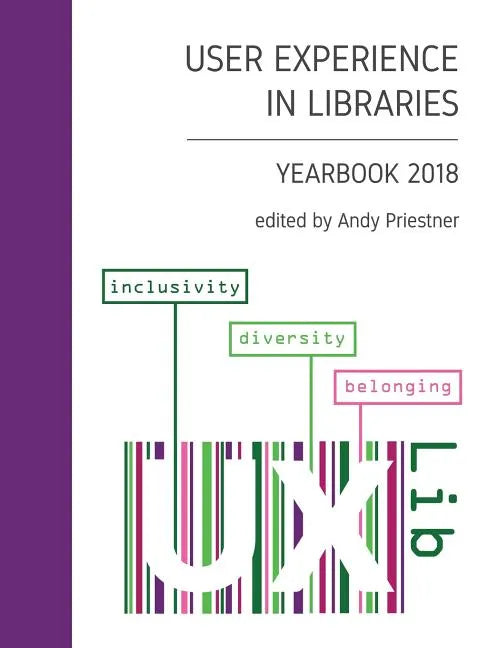 User Experience in Libraries Yearbook 2018: Inclusivity, Diversity, Belonging - Paperback