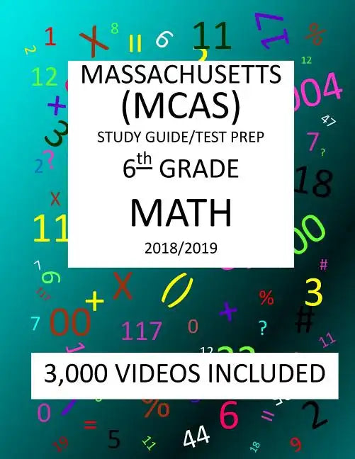 6th Grade MASSACHUSETTS MCAS, 2019 MATH, Test Prep: : 6th Grade MASSACHUSETTS MCAS 2019 MATH Test Prep/Study Guide - Paperback