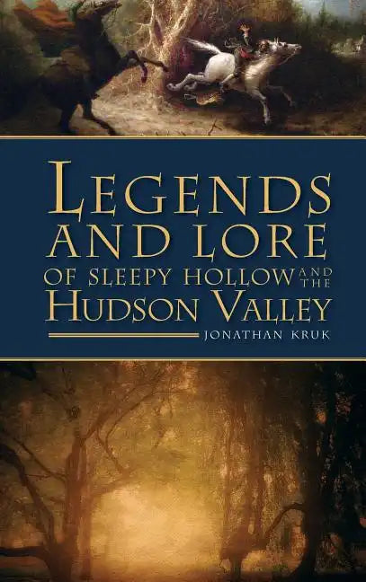 Legends and Lore of Sleepy Hollow and the Hudson Valley - Hardcover
