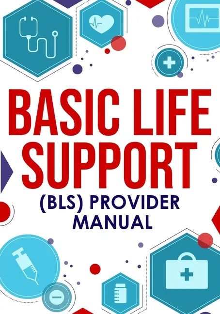 Basic Life Support (BLS) Provider Manual - Paperback