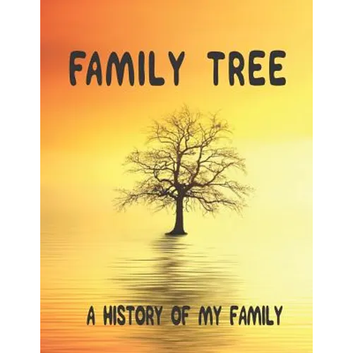 Family Tree: A History of my Family; 8.5 x 11 Family Tree Research Workbook; - Paperback