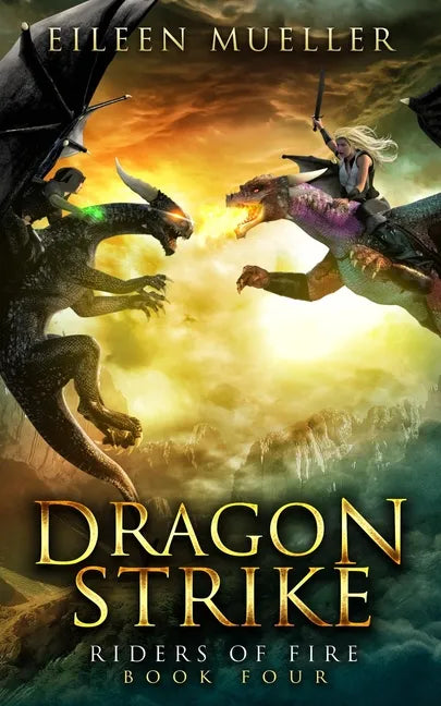 Dragon Strike: Riders of Fire, Book Four - A Dragons' Realm novel - Paperback