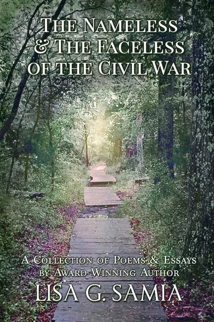 The Nameless and the Faceless of the Civil War: A Collection of Poems and Essays - Paperback