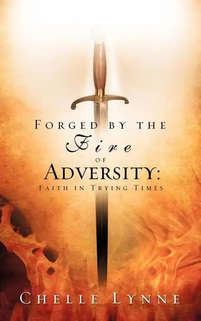 Forged By the Fire of Adversity - Paperback
