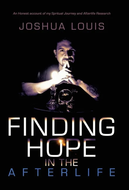 Finding Hope in the Afterlife: An Honest Account of My Spiritual Journey and Afterlife Research - Hardcover