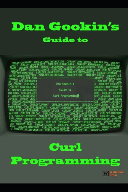 Dan Gookin's Guide to Curl Programming - Paperback