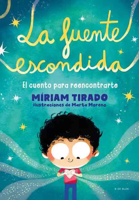 La Fuente Escondida. El Cuento Para Reencontrarte / Your Hidden Inner Spring - Paperback