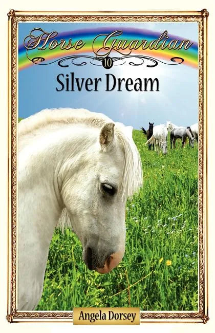 Silver Dream: Sometimes Horses Need a Little Magic - Paperback