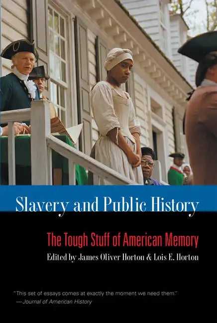 Slavery and Public History: The Tough Stuff of American Memory - Paperback