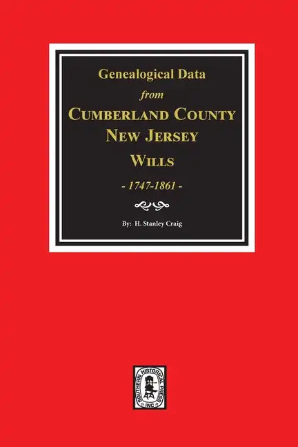 Cumberland County, New Jersey Wills, 1747-1861, Genealogical Data from. - Paperback