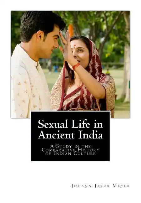 Sexual Life in Ancient India: A Study in the Comparative History of Indian Culture - Paperback