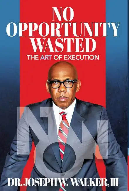 No Opportunity Wasted: The Art of Execution - Hardcover