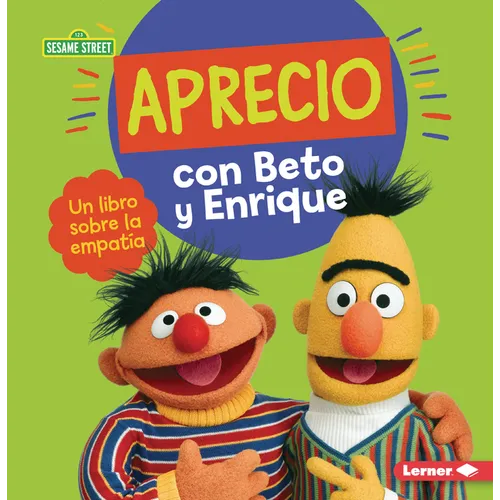 Aprecio Con Beto Y Enrique (Caring with Bert and Ernie): Un Libro Sobre La Empatía (a Book about Empathy) - Paperback