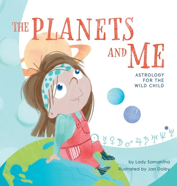 The Planets and Me: Astrology for the Wild Child - Hardcover