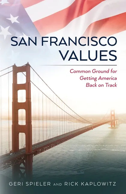 San Francisco Values: Common Ground for Getting America Back on Track - Paperback