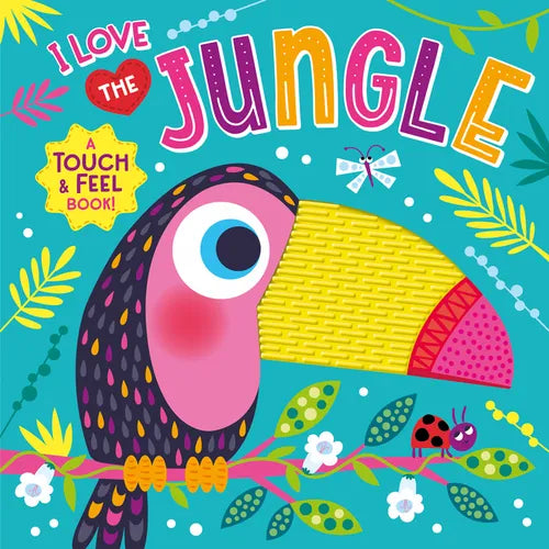 I Love the Jungle (Touch & Feel Board Book) - Board Book