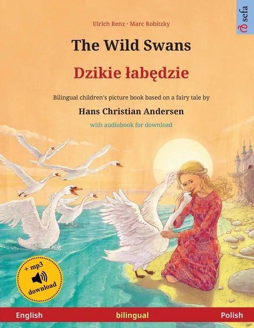 The Wild Swans - Dzikie labędzie (English - Polish): Bilingual children's book based on a fairy tale by Hans Christian Andersen, with online audi - Paperback