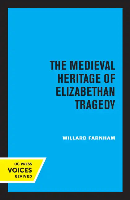 The Medieval Heritage of Elizabethan Tragedy - Paperback