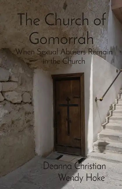The Church of Gomorrah: When Sexual Abusers Remain in the Church - Paperback
