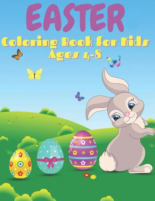 Easter Coloring Book for Kids Ages 4-8: 50 Cute Designs, Easter Bunny, Coloring Book for Toddlers, Simple Drawings, Large print 8.5 x 11 inches - Paperback