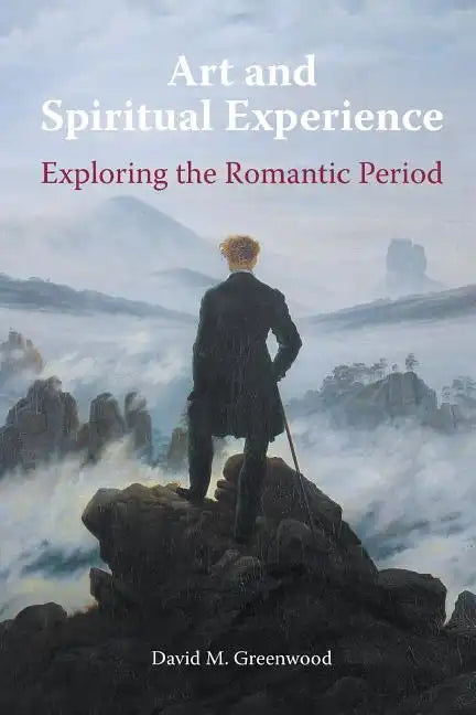 Art and Spiritual Experience: Exploring the Romantic Period - Paperback