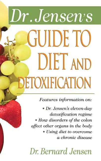 Dr. Jensen's Guide to Diet and Detoxification - Hardcover