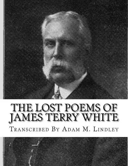 The Lost Poems of James Terry White - Paperback