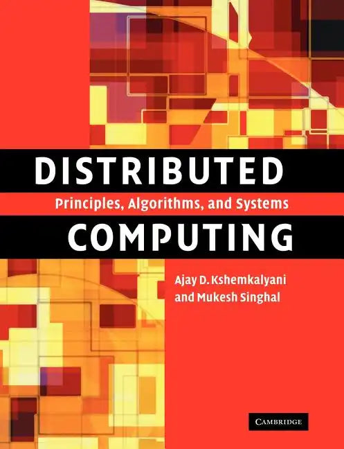 Distributed Computing: Principles, Algorithms, and Systems - Paperback
