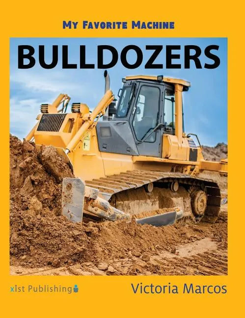 My Favorite Machine: Bulldozers - Hardcover
