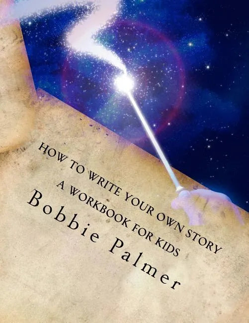 How to Write Your Own Story: A Workbook for Kids - Paperback