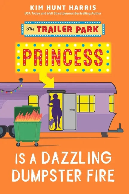 The Trailer Park Princess is a Dazzling Dumpster Fire - Paperback