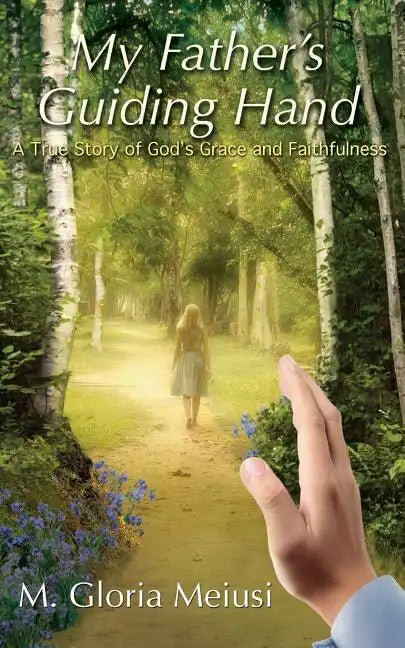 My Father's Guiding Hand: A True Story of God's Grace and Faithfulness - Paperback