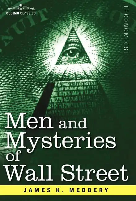 Men and Mysteries of Wall Street - Hardcover