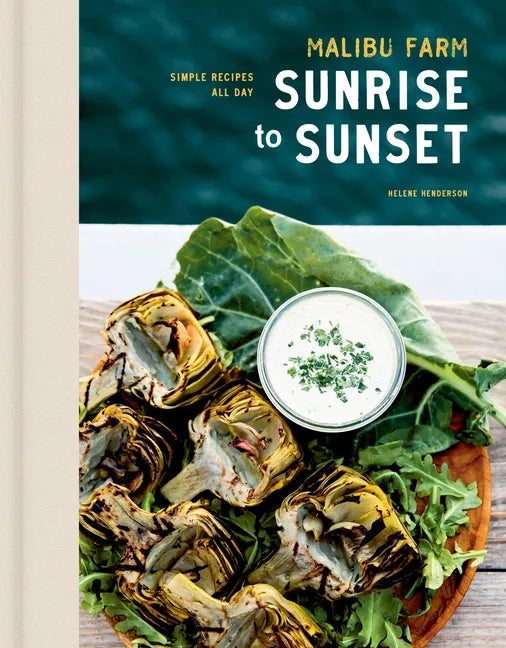 Malibu Farm Sunrise to Sunset: Simple Recipes All Day: A Cookbook - Hardcover