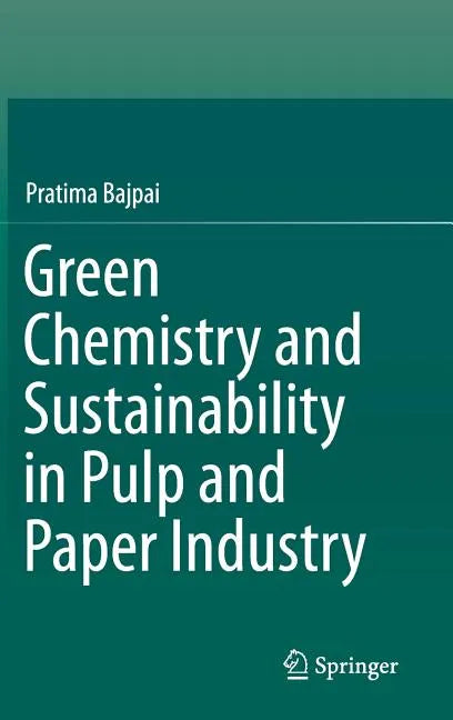 Green Chemistry and Sustainability in Pulp and Paper Industry - Hardcover