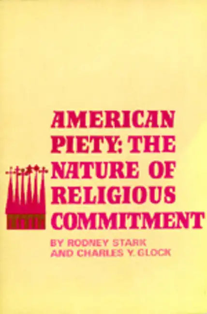 American Piety: The Nature of Religious Commitment - Paperback