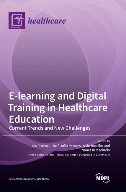 E-learning and Digital Training in Healthcare Education: Current Trends and New Challenges - Hardcover