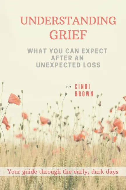 Understanding Grief: What You Can Expect After an Unexpected Loss - Paperback