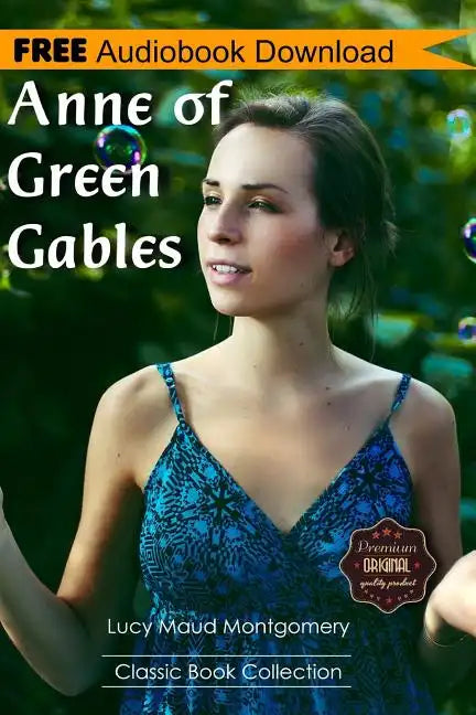 Anne of Green Gables: A Novel BONUS! - Includes Download a FREE Audio Books Inside (Classic Book Collection) - Paperback