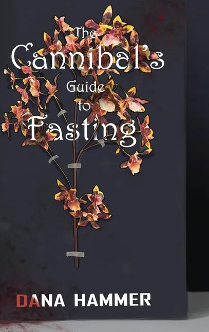The Cannibal's Guide to Fasting - Hardcover