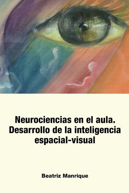 Neurociencias en el Aula.: Desarrollo de la inteligencia espacial-visual - Paperback